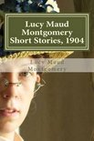 Lucy Maud Montgomery Short Stories, 1904