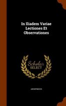 In Iliadem Variae Lectiones Et Observationes