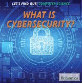 Let's Find Out! Computer Science - What Is Cybersecurity?