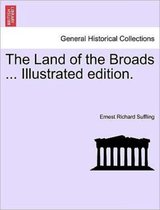 The Land of the Broads ... Illustrated Edition.