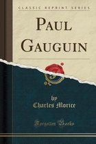 Paul Gauguin (Classic Reprint)