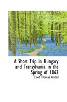 A Short Trip in Hungary and Transylvania in the Spring of 1862