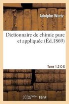 Dictionnaire de Chimie Pure Et Appliquee T.1-2. C-G