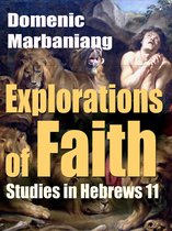 Explorations of Faith: Studies in Hebrews 11