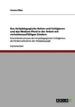 Das Heilpadagogische Reiten Und Voltigieren Und Das Medium Pferd in Der Arbeit Mit Verhaltensauffalligen Kindern