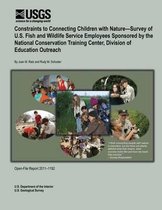 Constraints to Connecting Children with Nature?survey of U.S. Fish and Wildlife Service Employees Sponsored by the National Conservation Training Center, Division of Education Outreach