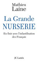 La Grande Nurserie - En finir avec l'infantilisation des Français