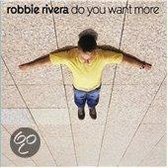 Rivera Robbie - Do You Want More