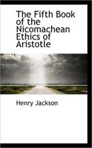 The Fifth Book of the Nicomachean Ethics of Aristotle