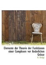 Elemente Der Theorie Der Funktionen Einer Complexen Ver Anderlichen Grosse