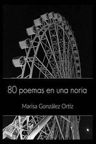 80 Poemas En Una Noria