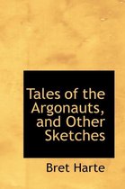 Tales of the Argonauts, and Other Sketches