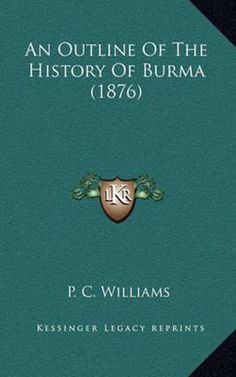 An Outline Of The History Of Burma (1876) van A. Williams