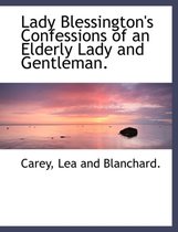 Lady Blessington's Confessions of an Elderly Lady and Gentleman.