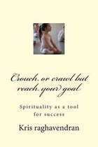 Crouch or Crawl But Reach Your Goal