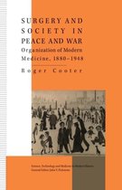 Science, Technology and Medicine in Modern History- Surgery and Society in Peace and War