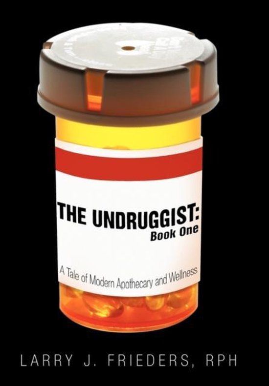 Couverture du livre 'The Undruggist: Book One', une histoire sur l'apothicairerie et le bien-être modernes, avec un flacon de pilules rempli de capsules oranges.