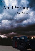 Am I Wrong? - the Social