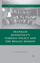 Franklin Roosevelt's Foreign Policy and the Welles Mission
