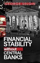 FINANCIAL STABILITY WITHOUT CENTRL BANKS