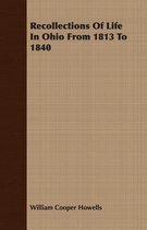 Recollections Of Life In Ohio From 1813 To 1840