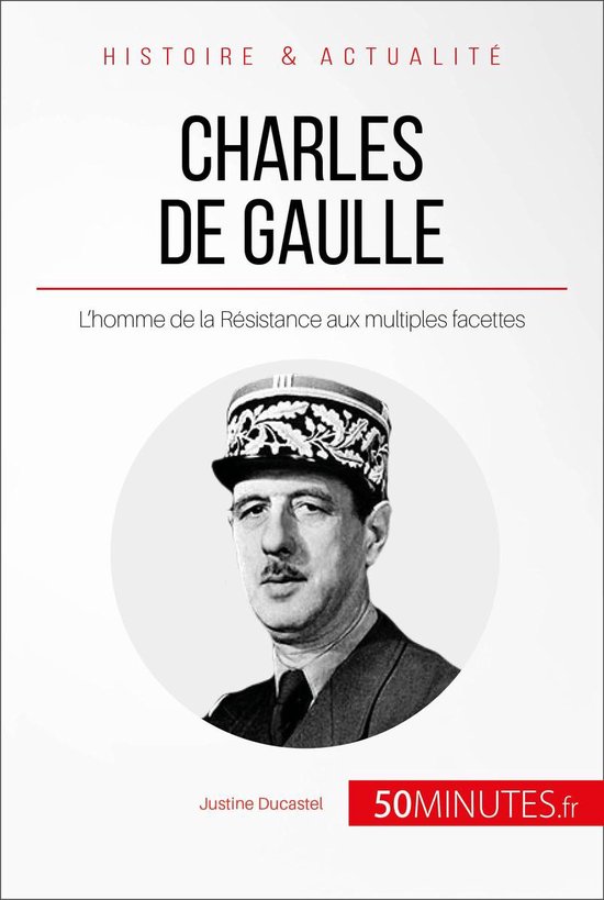 Couverture de livre avec portrait de Charles de Gaulle en uniforme militaire et casquette, texte 'Charles de Gaulle, L'homme de la Résistance aux multiples facettes'.