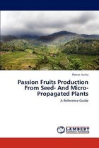 Passion Fruits Production From Seed- And Micro-Propagated Plants