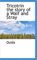 Tricotrin the Story of a Walf and Stray