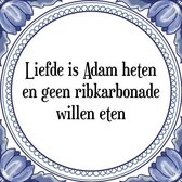 Tegeltje met Spreuk (Tegeltjeswijsheid): Liefde is Adam heten en geen ribkarbonade willen eten + Kado verpakking & Plakhanger