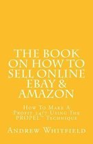 The Book on How to Sell Online EBay & Amazon
