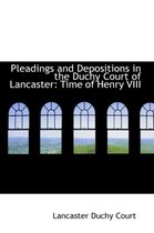 Pleadings and Depositions in the Duchy Court of Lancaster