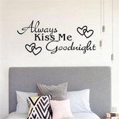Muursticker Always kiss me goodnight - Muursticker slaapkamer - Slaapkamer muursticker - Afmeting L58 x B22 cm