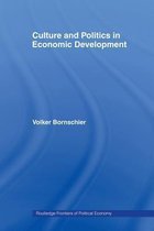 Routledge Frontiers of Political Economy- Culture and Politics in Economic Development