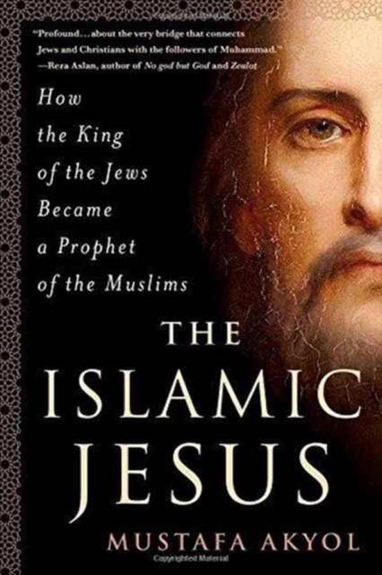 Boek "The Islamic Jesus" van Mustafa Akyol. De cover toont een portret van Jezus met de titel "How the King of the Jews Became a Prophet of the Muslims".