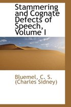 Stammering and Cognate Defects of Speech, Volume I