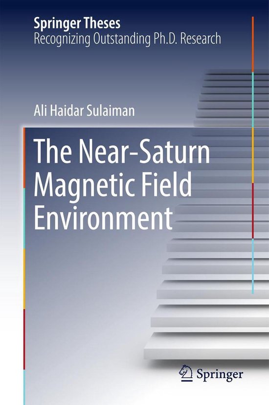 Springer Theses - The Near-Saturn Magnetic Field Environment - cover