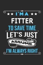 Im a Fitter To save time let s just assume I m always right