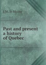 Past and present a history of Quebec