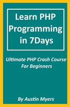 Learn PHP Programming in 7Days: Ultimate PHP Crash Course For Beginners