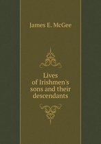 Lives of Irishmen's sons and their descendants