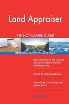 Land Appraiser Red-Hot Career Guide; 2569 Real Interview Questions