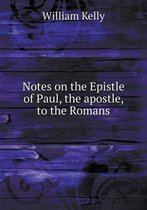 Notes on the Epistle of Paul, the apostle, to the Romans