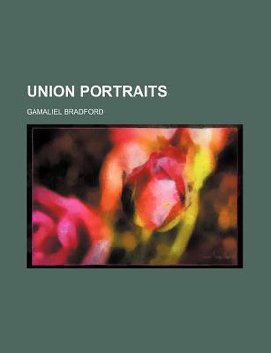 Union Portraits, Gamaliel Bradford, Jr. 9780217414418 Boeken bol
