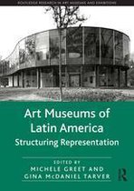 Routledge Research in Art Museums and Exhibitions - Art Museums of Latin America