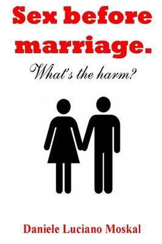 Sex Before Marriage. What's the Harm? - cover