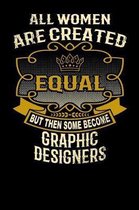All Women Are Created Equal But Then Some Become Graphic Designers