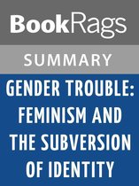 Gender Trouble: Feminism and the Subversion of Identity by Judith Butler Summary & Study Guide