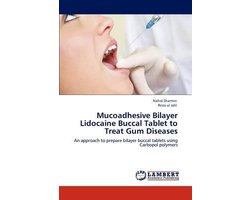 Mucoadhesive Bilayer Lidocaine Buccal Tablet to Treat Gum Diseases