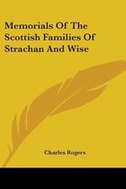 Memorials of the Scottish Families of Strachan and Wise