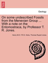 On Some Undescribed Fossils from the Menevian Group ... with a Note on the Entomostraca, by Professor T. R. Jones.